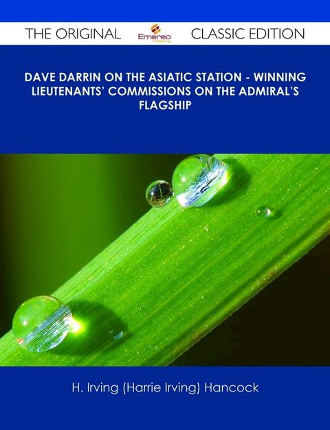 Dave Darrin on the Asiatic Station - Winning Lieutenants' Commissions on the Admiral's Flagship - The Original Classic Edition(Kobo/電子書)