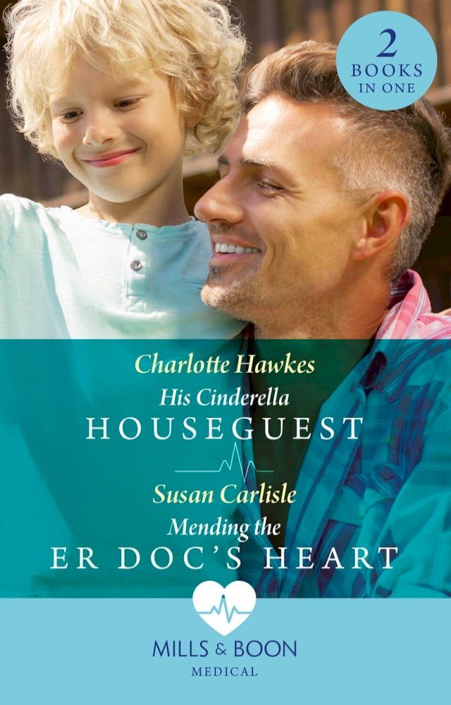  His Cinderella Houseguest / Mending The Er Doc's Heart: His Cinderella Houseguest / Mending the ER Doc's Heart (Mills & Boon Medical)(Kobo/電子書)