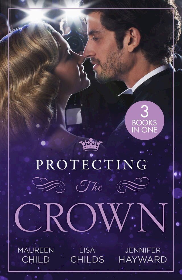  Protecting The Crown: To Kiss a King (Kings of California) / Royal Rescue / Claiming the Royal Innocent(Kobo/電子書)