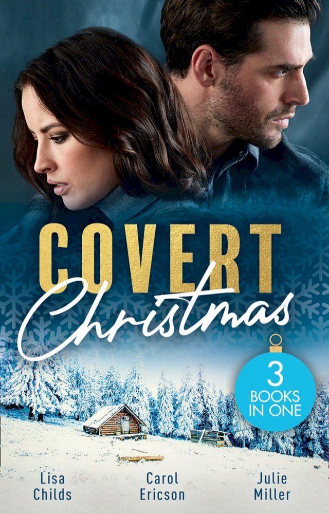  Covert Christmas: His Christmas Assignment (Bachelor Bodyguards) / Secret Agent Santa / Military Grade Mistletoe(Kobo/電子書)