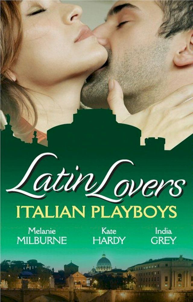  Latin Lovers: Italian Playboys: Bought for the Marriage Bed / The Italian GP's Bride / The Italian's Defiant Mistress(Kobo/電子書)