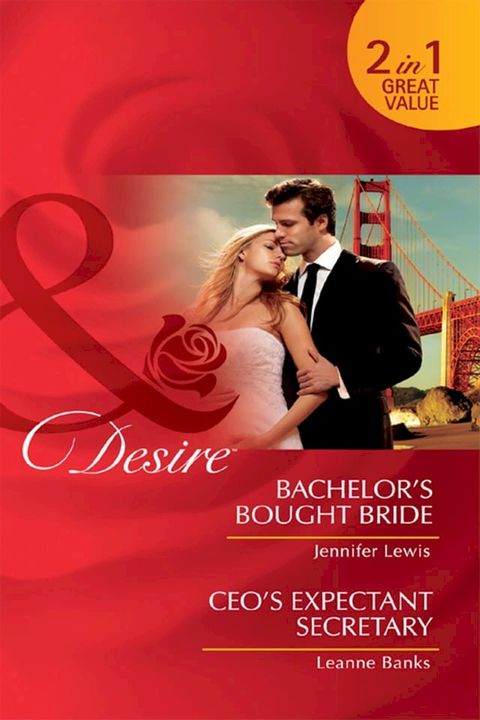 Bachelor's Bought Bride / Ceo's Expectant Secretary: Bachelor's Bought Bride / CEO's Expectant Secretary (Mills & Boon Desire)(Kobo/電子書)