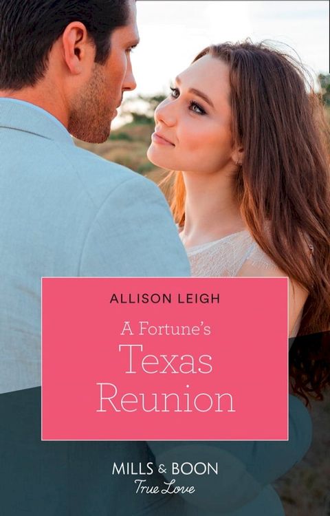 A Fortune's Texas Reunion (The Fortunes of Texas: The Lost Fortunes, Book 6) (Mills & Boon True Love)(Kobo/電子書)