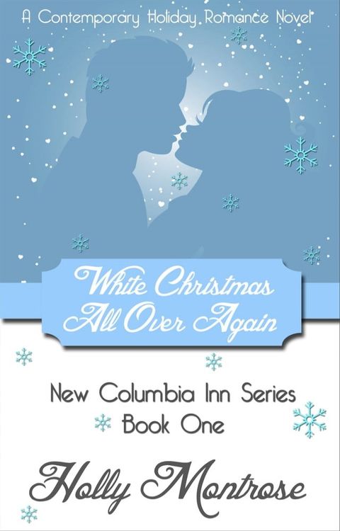 White Christmas All Over Again: New Columbia Inn Series Book One - A Contemporary Holiday Romance Novel(Kobo/電子書)