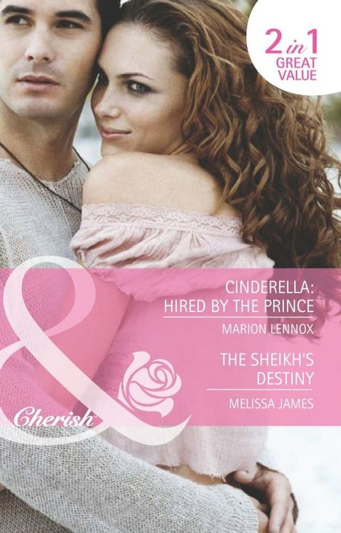 Cinderella: Hired By The Prince / The Sheikh's Destiny: Cinderella: Hired by the Prince / The Sheikh's Destiny (Mills & Boon Romance)(Kobo/電子書)