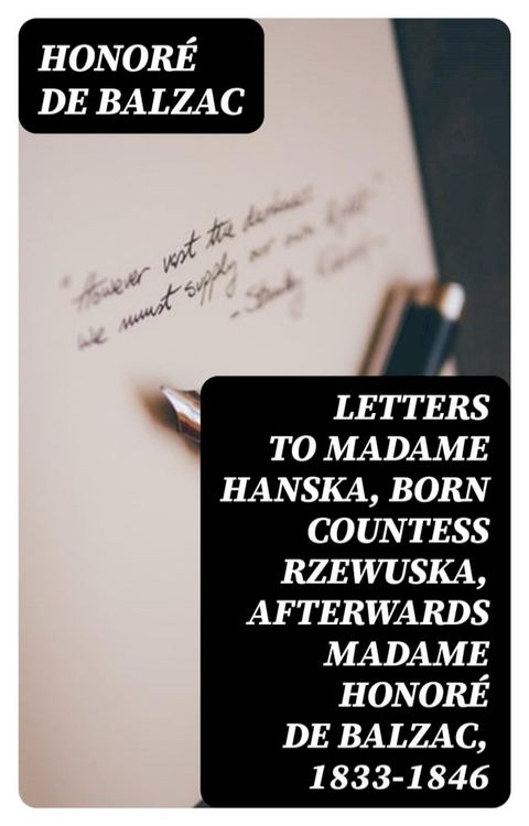 Letters to Madame Hanska, born Countess Rzewuska, afterwards Madame Honoré de Balzac, 1833-1846(Kobo/電子書)