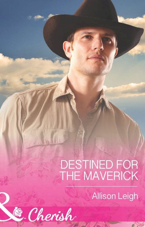 Destined for the Maverick (Montana Mavericks: 20 Years in the Saddle!, Book 1) (Mills & Boon Cherish)(Kobo/電子書)