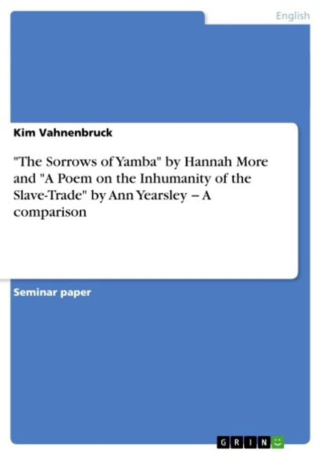  'The Sorrows of Yamba' by Hannah More and 'A Poem on the Inhumanity of the Slave-Trade' by Ann Yearsley ? A comparison(Kobo/電子書)