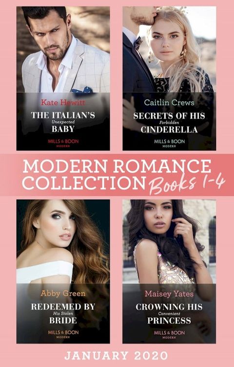 Modern Romance January 2020 Books 1-4: The Italian's Unexpected Baby (Secret Heirs of Billionaires) / Secrets of His Forbidden Cinderella / Redeemed by His Stolen Bride / Crowning His Convenient Princess(Kobo/電子書)