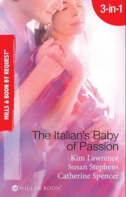 The Italian's Baby Of Passion: The Italian's Secret Baby / One-Night Baby / The Italian's Secret Child (Mills & Boon By Request)(Kobo/電子書)