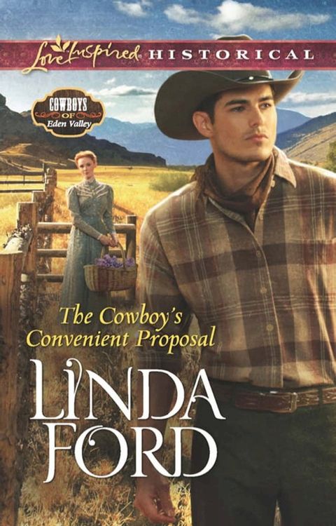 The Cowboy's Convenient Proposal (Cowboys of Eden Valley, Book 3) (Mills & Boon Love Inspired Historical)(Kobo/電子書)