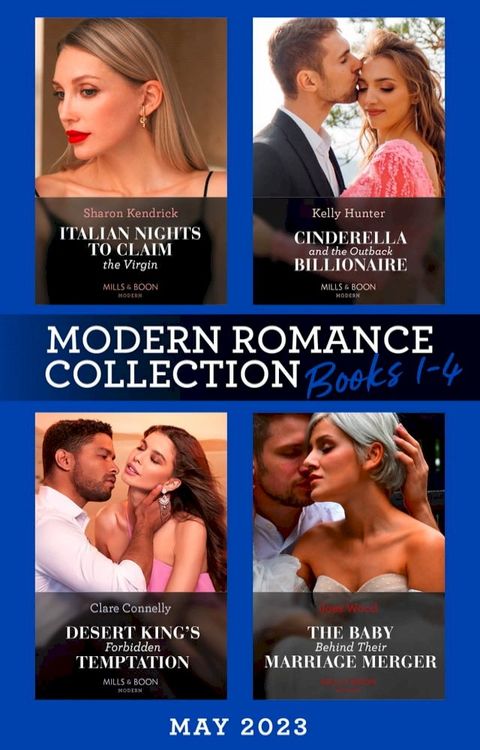 Modern Romance May 2023 Books 1-4: Italian Nights to Claim the Virgin / Cinderella and the Outback Billionaire / Desert King's Forbidden Temptation / The Baby Behind Their Marriage Merger(Kobo/電子書)