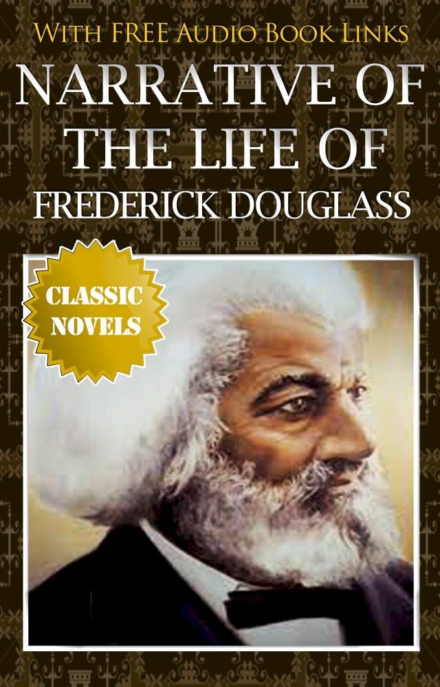  NARRATIVE OF THE LIFE OF FREDERICK DOUGLASS Classic Novels: New Illustrated [Free Audiobook Links](Kobo/電子書)