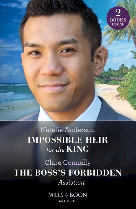 Impossible Heir For The King / The Boss's Forbidden Assistant: Impossible Heir for the King (Innocent Royal Runaways) / The Boss's Forbidden Assistant (Mills & Boon Modern)(Kobo/電子書)