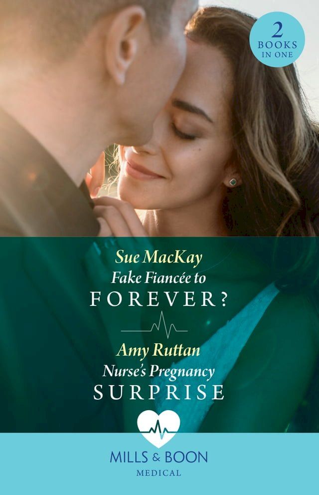  Fake Fiancée To Forever? / Nurse's Pregnancy Surprise: Fake Fiancée to Forever? / Nurse's Pregnancy Surprise (Mills & Boon Medical)(Kobo/電子書)