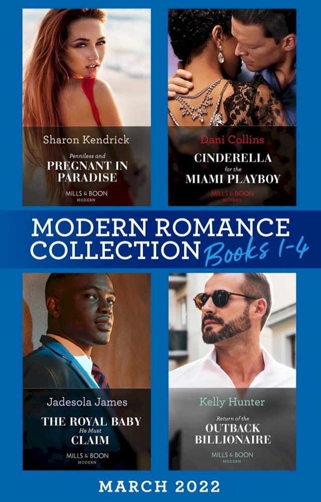  Modern Romance March 2022 Books 1-4: Penniless and Pregnant in Paradise (Jet-Set Billionaires) / Cinderella for the Miami Playboy / The Royal Baby He Must Claim / Return of the Outback Billionaire(Kobo/電子書)