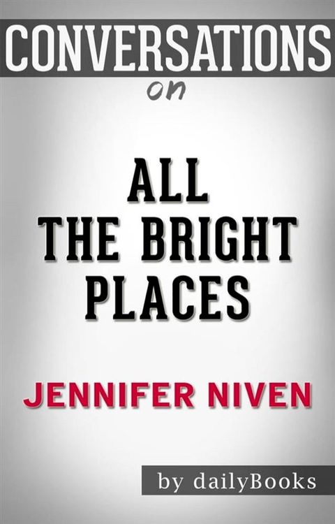 All the Bright Places: by Jennifer Niven​​​​​​​  Conversation Starters(Kobo/電子書)