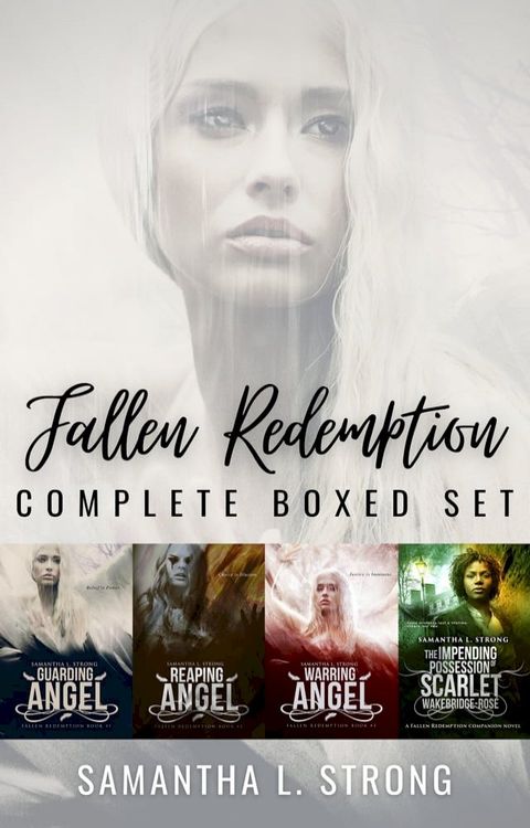 Fallen Redemption Complete Boxed Set (Books #1-3 Plus Companion Novel): Guarding Angel, Reaping Angel, Warring Angel, The Impending Possession of Scarlet Wakebridge-Rosé(Kobo/電子書)