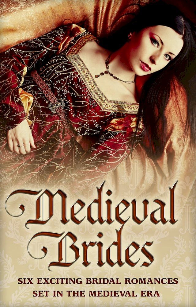  Medieval Brides: The Novice Bride / The Dumont Bride / The Lord's Forced Bride / The Warrior's Princess Bride / The Overlord's Bride / Templar Knight, Forbidden Bride(Kobo/電子書)