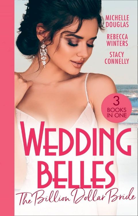 Wedding Belles: The Billion Dollar Bride: An Unlikely Bride for the Billionaire / The Billionaire Who Saw Her Beauty / How to Be a Blissful Bride(Kobo/電子書)