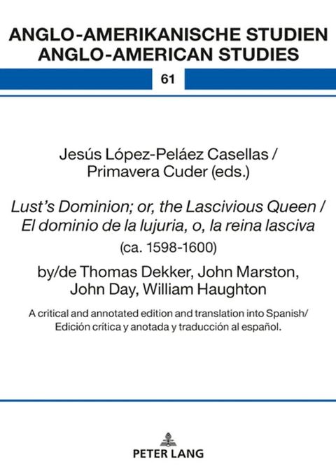 Lust’s Dominion; or, the Lascivious Queen / El dominio de la lujuria, o, la reina lasciva (ca. 1598-1600), by/de Thomas Dekker, John Marston, John Day, William Haughton(Kobo/電子書)