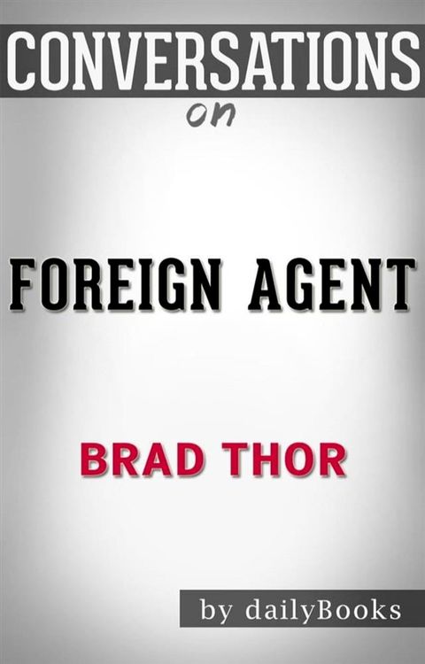 Foreign Agent: by Brad Thor​​​​​​​  Conversation Starters(Kobo/電子書)