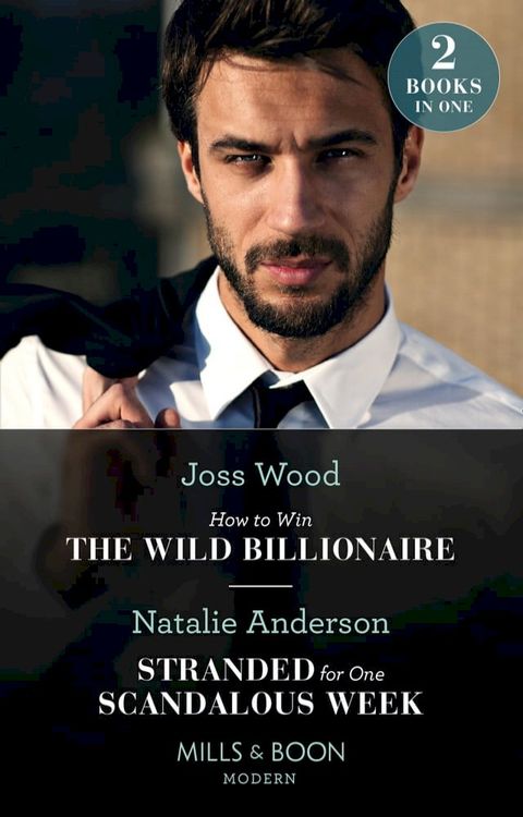 How To Win The Wild Billionaire / Stranded For One Scandalous Week: How to Win the Wild Billionaire (South Africa's Scandalous Billionaires) / Stranded for One Scandalous Week (Mills & Boon Modern)(Kobo/電子書)