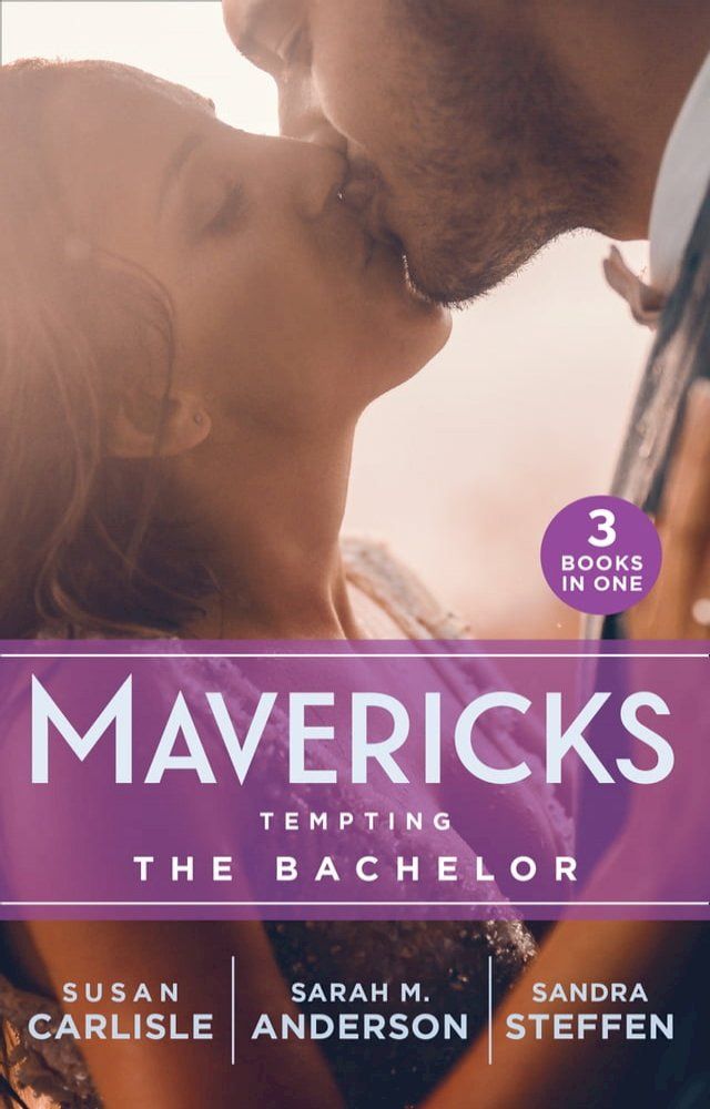  Mavericks: Tempting The Bachelor: Hot-Shot Doc Comes to Town / Bringing Home the Bachelor / A Bride Before Dawn(Kobo/電子書)