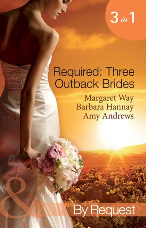 Required: Three Outback Brides: Cattle Rancher, Convenient Wife / In the Heart of the Outback… / Single Dad, Outback Wife (Mills & Boon By Request)(Kobo/電子書)