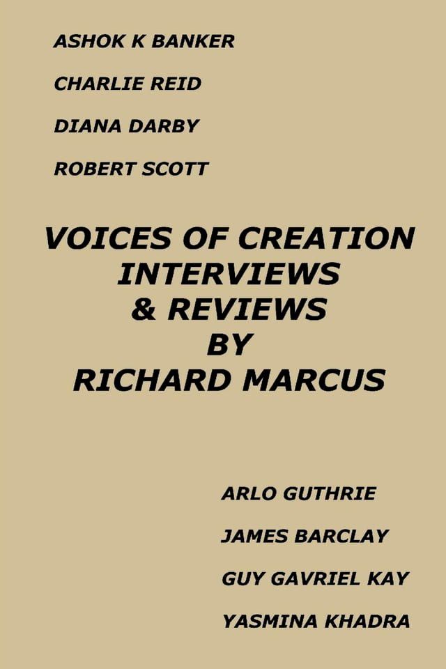  Voices of Creation: Interviews & Reviews-Ashok K Banker, Charlie Reid, Diana Darby, Robert Scott, Arlo Guthrie, James Barclay, Guy Gavriel Kay, Yasmina Khadra(Kobo/電子書)