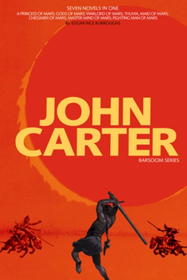  John Carter: Barsoom Series (7 Novels) A Princess of Mars; Gods of Mars; Warlord of Mars; Thuvia, Maid of Mars; Chessmen of Mars; Master Mind of Mars; Fighting Man of Mars COMPLETE WITH ILLUSTRATIONS(Kobo/電子書)