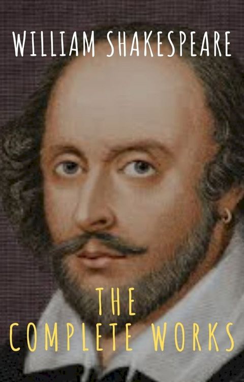 The Complete Works of William Shakespeare: Illustrated edition (37 plays, 160 sonnets and 5 Poetry Books With Active Table of Contents)(Kobo/電子書)