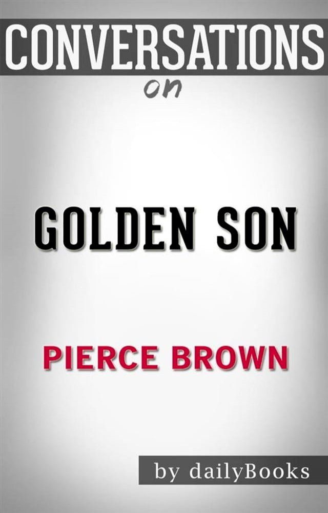  Golden Son: by Pierce Brown​​​​​​​  Conversation Starters(Kobo/電子書)