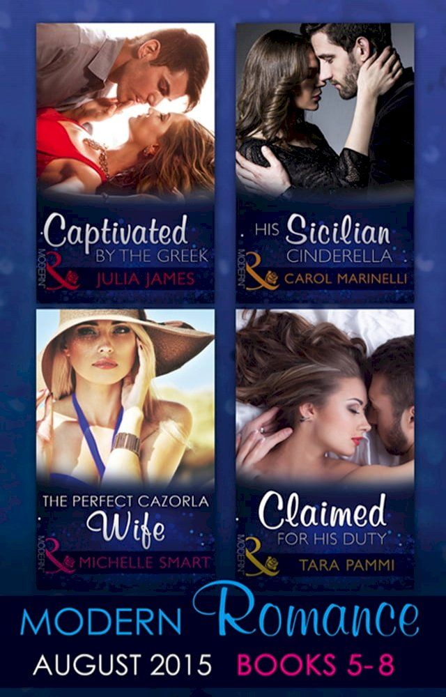  Modern Romance August Books 5-8: His Sicilian Cinderella (Playboys of Sicily, Book 2) / Captivated by the Greek / The Perfect Cazorla Wife / Claimed for His Duty (Greek Tycoons Tamed, Book 1)(Kobo/電子書)