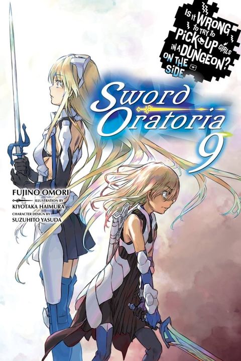 Is It Wrong to Try to Pick Up Girls in a Dungeon? On the Side: Sword Oratoria, Vol. 9 (light novel)(Kobo/電子書)