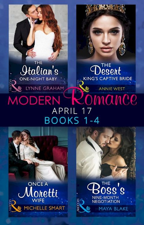 Modern Romance April 2017 Books 1-4: The Italian's One-Night Baby / The Desert King's Captive Bride / Once a Moretti Wife / The Boss's Nine-Month Negotiation(Kobo/電子書)