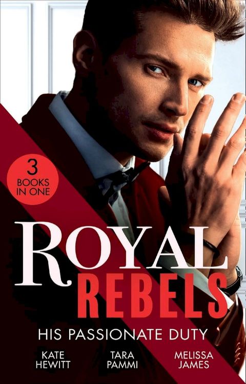 Royal Rebels: His Passionate Duty: A Queen for the Taking? (The Diomedi Heirs) / Married for the Sheikh's Duty / The Rebel King(Kobo/電子書)