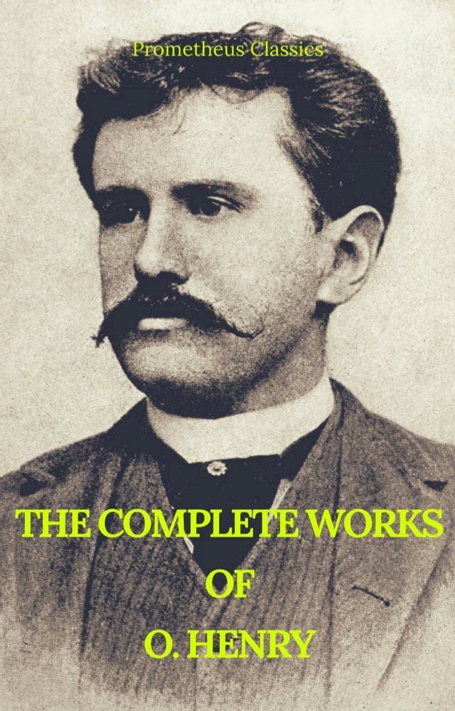  The Complete Works of O. Henry: Short Stories, Poems and Letters (Best Navigation, Active TOC) (Prometheus Classics)(Kobo/電子書)