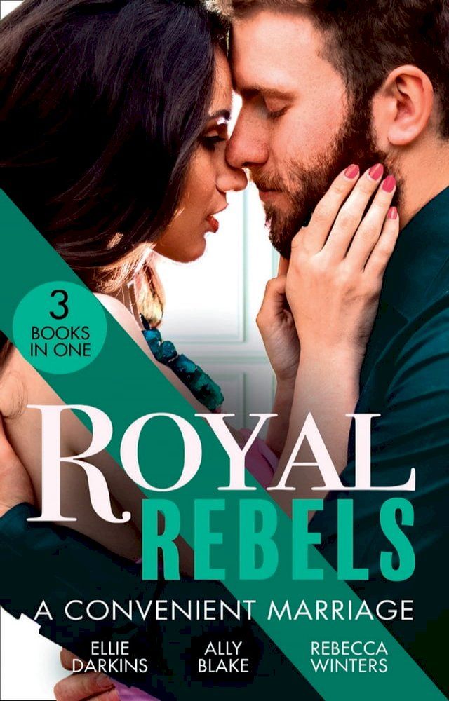  Royal Rebels: A Convenient Marriage: Falling for the Rebel Princess / Amber and the Rogue Prince / Expecting the Prince's Baby(Kobo/電子書)