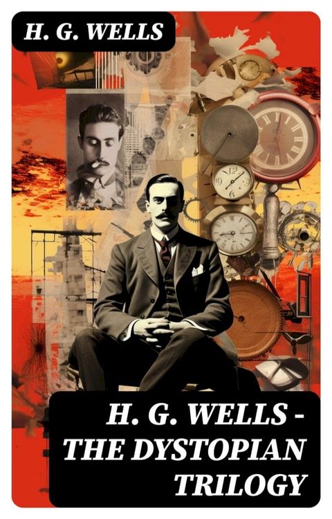 H. G. WELLS - The Dystopian Trilogy(Kobo/電子書)