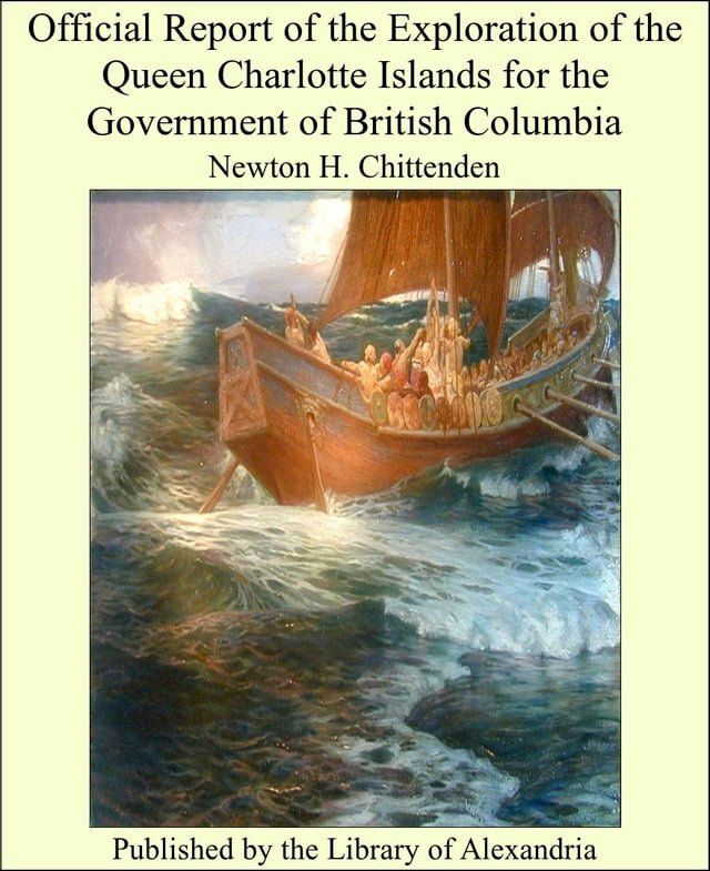  Official Report of the Exploration of the Queen Charlotte Islands for the Government of British Columbia(Kobo/電子書)