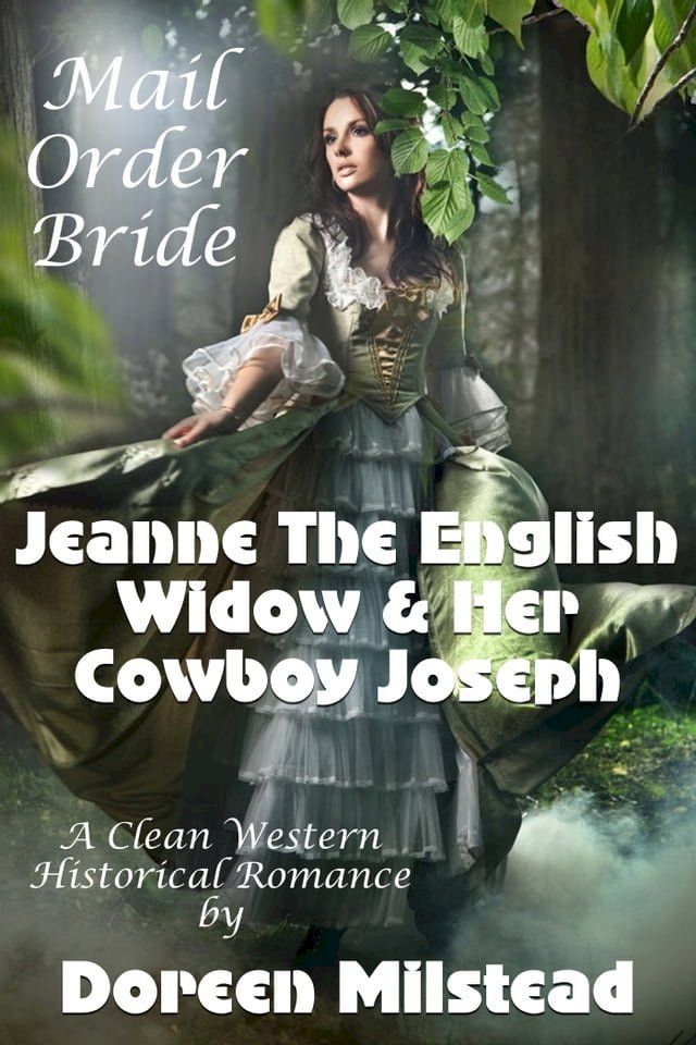  Mail Order Bride: Jeanne The English Widow & Her Cowboy Joseph (A Clean Western Historical Romance)(Kobo/電子書)