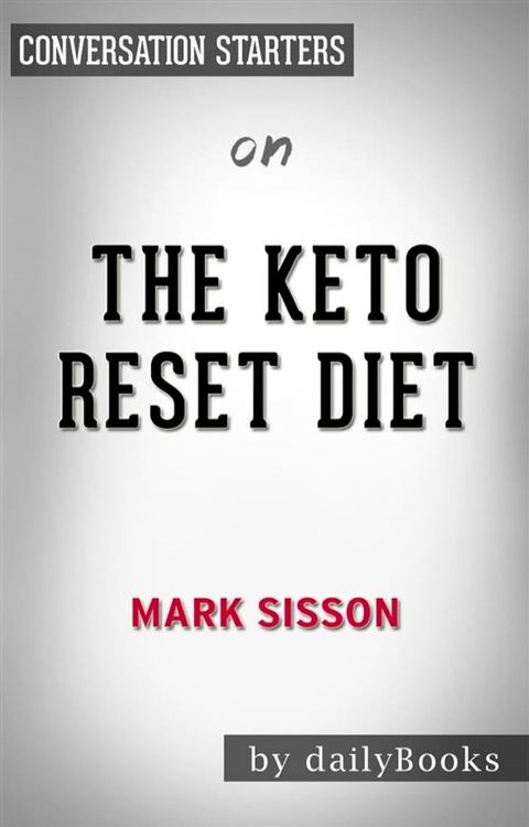 The Keto Reset Diet: by Mark Sisson​​​​​​​  Conversation Starters(Kobo/電子書)