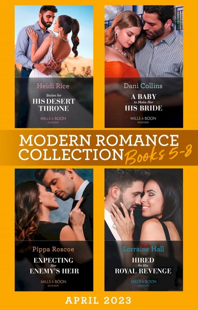  Modern Romance April 2023 Books 5-8: Stolen for His Desert Throne / A Baby to Make Her His Bride / Expecting Her Enemy's Heir / Hired for His Royal Revenge(Kobo/電子書)