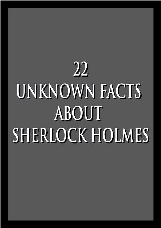  22 Unknown facts about Sherlock Holmes and Sherlock Holmes: The Ultimate Collection (Illustrated)(Kobo/電子書)