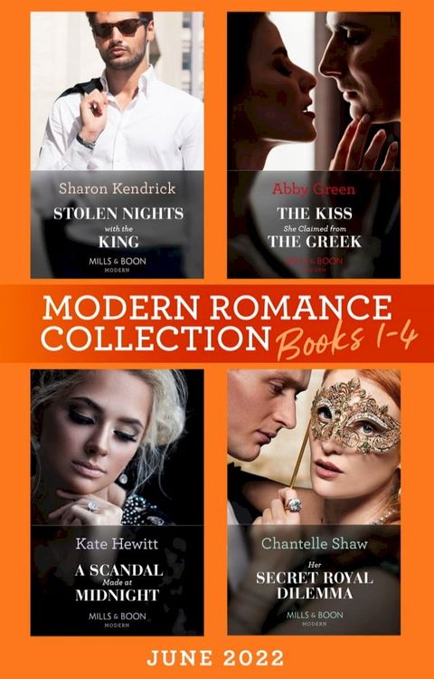 Modern Romance June 2022 Books 1-4: Stolen Nights with the King (Passionately Ever After…) / The Kiss She Claimed from the Greek / A Scandal Made at Midnight / Her Secret Royal Dilemma(Kobo/電子書)