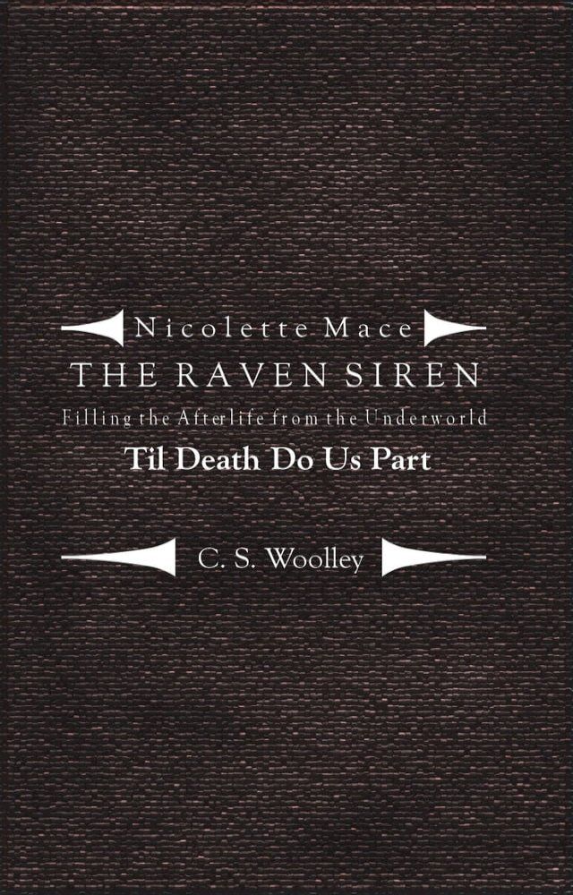  Nicolette Mace: the Raven Siren - Filling the Afterlife from the Underworld: Til Death Do Us Part(Kobo/電子書)