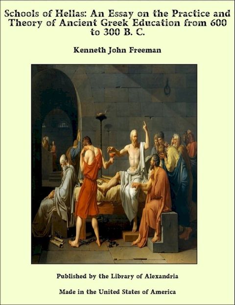 Schools of Hellas: An Essay on the Practice and Theory of Ancient Greek Education from 600 to 300 B. C.(Kobo/電子書)