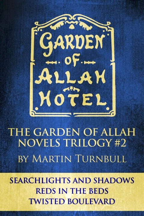 The Garden of Allah Novels Trilogy #2 ("Searchlights and Shadows" - "Reds in the Beds" - "Twisted Boulevard")(Kobo/電子書)