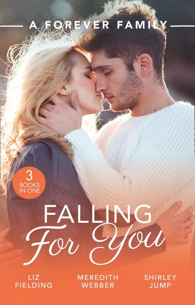  A Forever Family: Falling For You: The Last Woman He'd Ever Date / A Forever Family for the Army Doc / One Day to Find a Husband(Kobo/電子書)